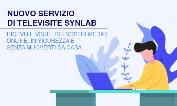 TELEVISITE: LA NOVITÀ DI SYNLAB PER RESTARE SEMPRE AL TUO FIANCO